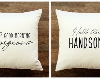 Good Morning Gorgeous Pillow, Hello There Handsome Throw Pillow Set, Wedding Gift, Anniversary Gift, Couples Pillow Cases, His and Hers