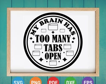 Min hjärna har för många flikar öppna | SVG | Roligt citat om mental hälsa (digital nedladdning)