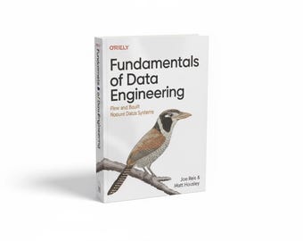 Fundamentals of Data Engineering: Plan and Build Robust Data Systems 1stEdition