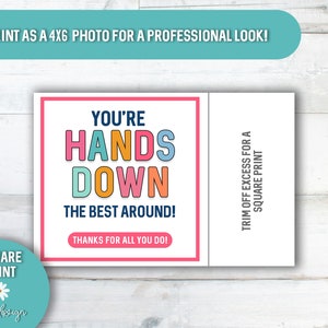 May include: Printable card with a pink border and the text "You're Hands Down The Best Around!" in colourful letters. The card also includes the text "Thanks for all you do!" and instructions to trim off excess for a square print.