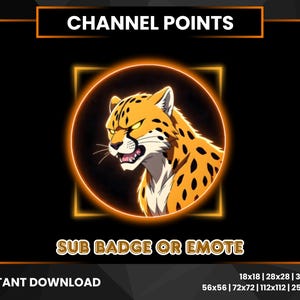 May include: Digital graphic featuring a cheetah illustration within a glowing orange circle and square on a black background. Text reads "CHANNEL POINTS" and "SUB BADGE OR EMOTE". Includes various size options for instant download.