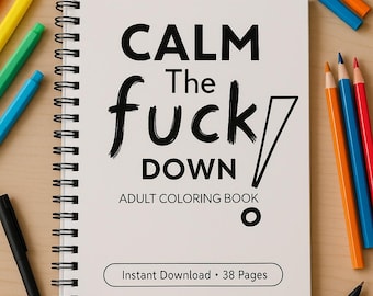 Calm TF Down Adult Coloring Book | Funny Stress Relief Workbook | Printable PDF | Sarcastic Coloring Pages | Mental Health Humor Gift