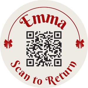May include: A round sticker with the name "Emma" in red script above a black QR code. The words "Scan to Return" are in red script below the QR code. Red bows are on either side of the name.