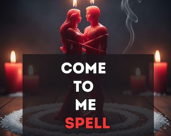 Hechizo Ven a Mí: Haz que sueñe contigo, piense en ti y vuelva corriendo