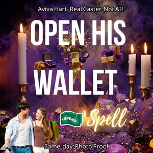 May include: An image with the text "OPEN HIS WALLET Spell" in white letters. The image features candles, jewelry boxes, and a couple. The text "Aviva Hart- Real Caster. Not AI!" is at the top, and "Same day: Photo Proof" is at the bottom.