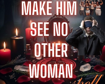 Hechizo de lealtad: haz que no vea a ninguna otra mujer, ritual de fidelidad para que tus ojos solo estén en mí