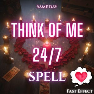 Puede incluir: Imagen romántica con un corazón de pétalos de rosas rojas, rodeando una vela roja encendida. Las palabras "THINK OF ME 24/7 SPELL" se muestran, junto con un gráfico de corazón y el texto "FAST EFFECT". También se ven velas y cartas del tarot.