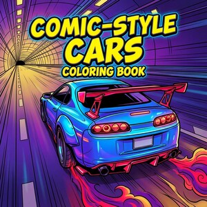 May include: A blue sports car with a large spoiler is depicted in a comic book style, speeding through a tunnel. The coloring book cover features the text "COMIC-STYLE CARS COLORING BOOK" in yellow and white.