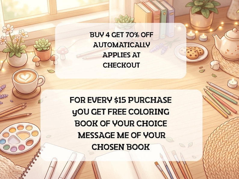 Op de afbeelding: Een bureau met een koffiekopje, een verfpalet, kleurpotloden, boeken, een theepot en koekjes. De tekst luidt: BUY 4 GET 70% OFF AUTOMATICALLY APPLIES AT CHECKOUT en FOR EVERY $15 PURCHASE YOU GET FREE COLORING BOOK OF YOUR CHOICE.