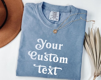 Comfort Colors Custom Text T-Shirt – Personalized Quote, Inside Joke, Name Tee