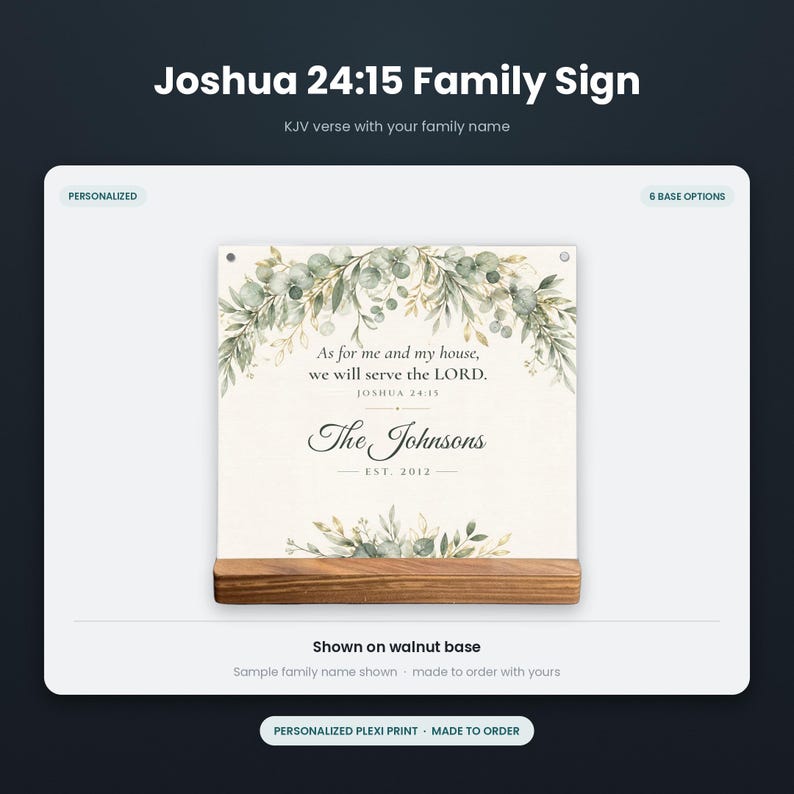 May include: A square personalized sign featuring a watercolor eucalyptus leaf border at the top and bottom. The text reads: As for me and my house, we will serve the LORD. JOSHUA 24:15, The Johnsons, EST. 2012. The sign rests on a rectangular walnut wood base.
