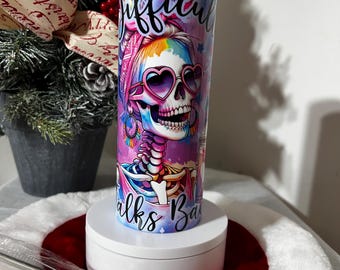 Expensive Difficult Talks Back | 20 oz Skinny Tumbler  | Funny, Sassy  Skeleton | Sublimation