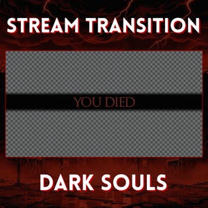 Könnte beinhalten: Digitales Stream-Übergangsgrafik mit dem Text "STREAM TRANSITION" oben und "DARK SOULS" unten in weißer, fetter Schrift. Ein schwarzes Banner in der Mitte zeigt "YOU DIED" in Rot. Der Hintergrund ist eine dunkle, ominöse Szene.