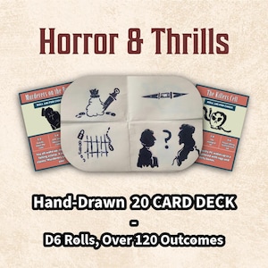May include: A hand-drawn 20-card deck with D6 rolls and over 120 outcomes. The image features the text "Horror & Thrills" and illustrations of a treasure, a knife, a jail cell, and silhouettes of people. Two cards are visible.