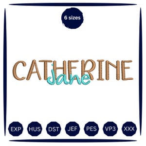 Puede incluir: Un diseño de bordado con el nombre Catherine en hilo marrón y el nombre Jane en hilo turquesa. Un círculo azul oscuro en la parte superior contiene el texto 6 sizes. Siete octágonos azul oscuro en la parte inferior contienen EXP, HUS, DST, JEF, PES, VP3 y XXX.
