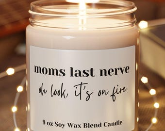 Mom's Last Nerve | Mom Gift from Daughter | Mother's Day Gift | Funny gift for Mom | Scented Soy Candle | Gift for Mom | Mothers Day Candle