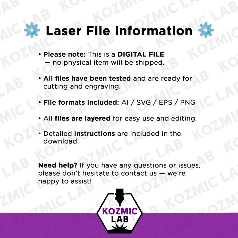 May include: A digital file information graphic with the text "Laser File Information." The text includes details about the digital file, such as file formats (AI, SVG, EPS, PNG) and layered files for easy editing. The image also states that no physical item will be shipped.