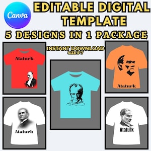 May include: Digital template featuring five t-shirt designs. Each shirt displays an image of Atatürk, with the name "Ataturk" printed below. The shirts are in red, orange, white, and blue. The template includes the text "Editable Digital Template" and "5 Designs in 1 Package."