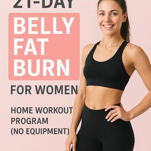May include: A woman in black athletic wear smiles, with text overlay: "21-DAY BELLY FAT BURN FOR WOMEN HOME WORKOUT PROGRAM (NO EQUIPMENT)". The background is a light pink.