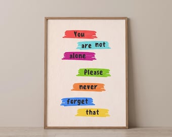 You Are Not Alone Mental Health Poster for Bedrooms and Therapy Rooms, Encouragement Print for Anxiety Support