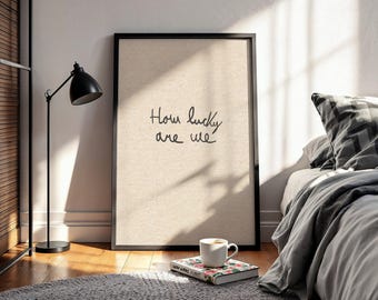 How Lucky Are We Print, Minimalist Quote, Modern Home Decor (Digital Download)