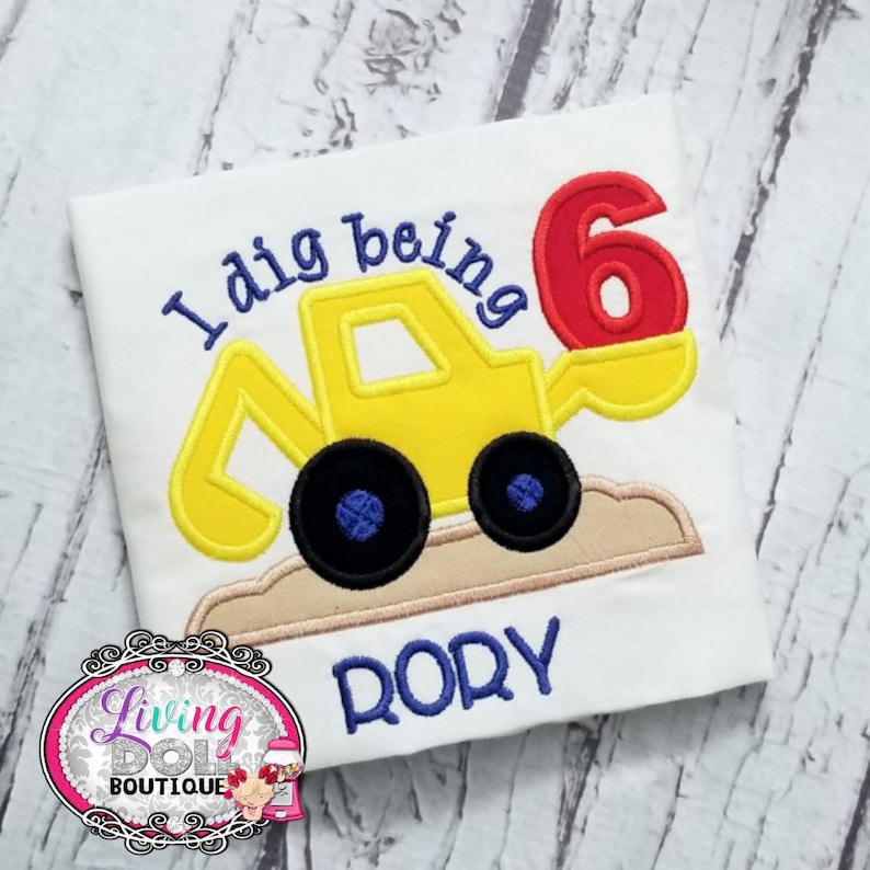 I dig being six construction bucket truck dirt birthday party top shirt for girls boys Birthday Sayings 12 24 months 2t 3t 4t 5 6 7 8 9