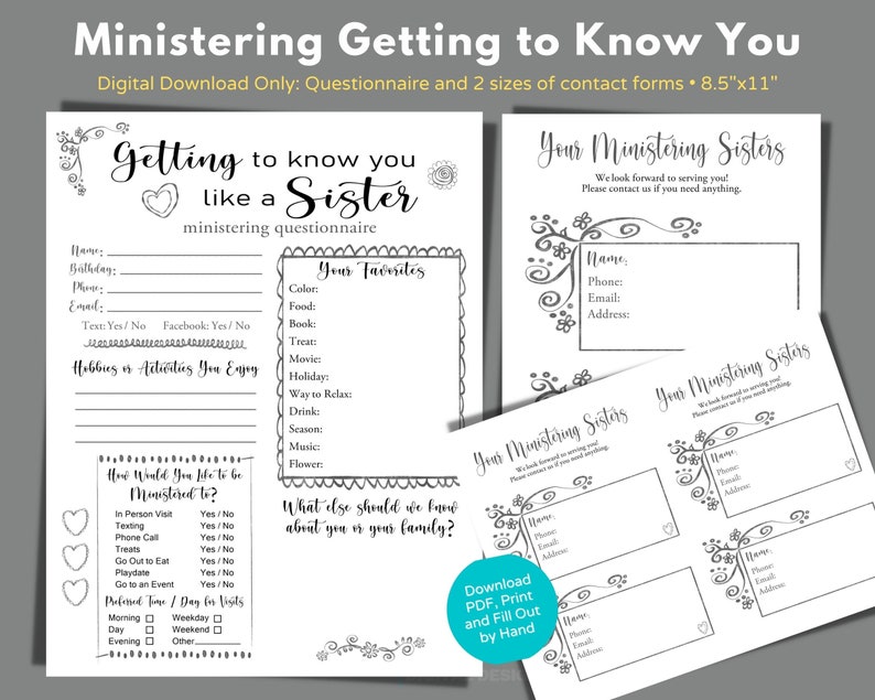 May include: A printable questionnaire and contact forms for a church group. The questionnaire is titled "Getting to know you like a sister" and includes questions about hobbies, favorite things, and preferred ways to be ministered to. The contact forms are titled "Your Ministering Sisters" and include space for names, phone numbers, emails, and addresses.