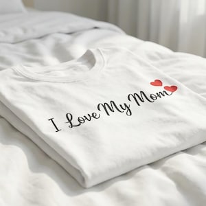 I Love My Mom T-Shirt | Script Text with Hearts Tee | Cute Mothers Day Shirt | Sweet Gift for Mom | Love Mom Graphic Tee