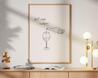 Sag mir wann Wein Print, minimalistische Linie Kunst Küchendekoration, lustige Barwagen Wandkunst, Weinliebhaber druckbares Poster, digitaler Download