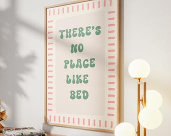 Bedroom Wall Art Print, There's No Place Like Bed, Funny Dorm Decor Poster, Unframed