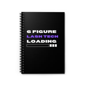 May include: Black spiral-bound notebook with the text "6 FIGURE LASH TECH LOADING" in white and purple. The notebook has a loading bar graphic at the bottom.