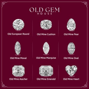 May include: A display of nine diamond cuts, including Old European Round, Old Mine Cushion, and Old Mine Pear. The image features the text "OLD GEM HOUSE" at the top and each diamond shape is labeled with its name. The background is a deep burgundy.