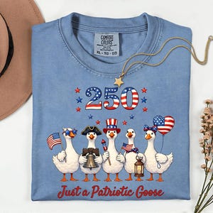 Comfort Colors® Just a Patriotic Goose, Funny Animal Tee, Silly Goose Graphic 250th Anniversary, 1776 American Pride Top, USA Goose Shirt image 1