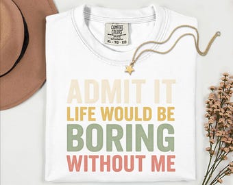 Comfort Colors® Funny Admit It Graphic Sarcastic Sassy T-shirt, gewaagd kleurrijk typografieontwerp, uniseks katoenen T-shirt maat S tot XL
