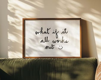 What If It All Works Out Print, Handwritten Typography Decor, Affirmation Quote (Digital Download)