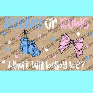 May include: A gender reveal design with the text "Boxing or Bows? What will baby be?" The image features blue boxing gloves and a pink bow, along with blue and pink polka dots on a brown background.
