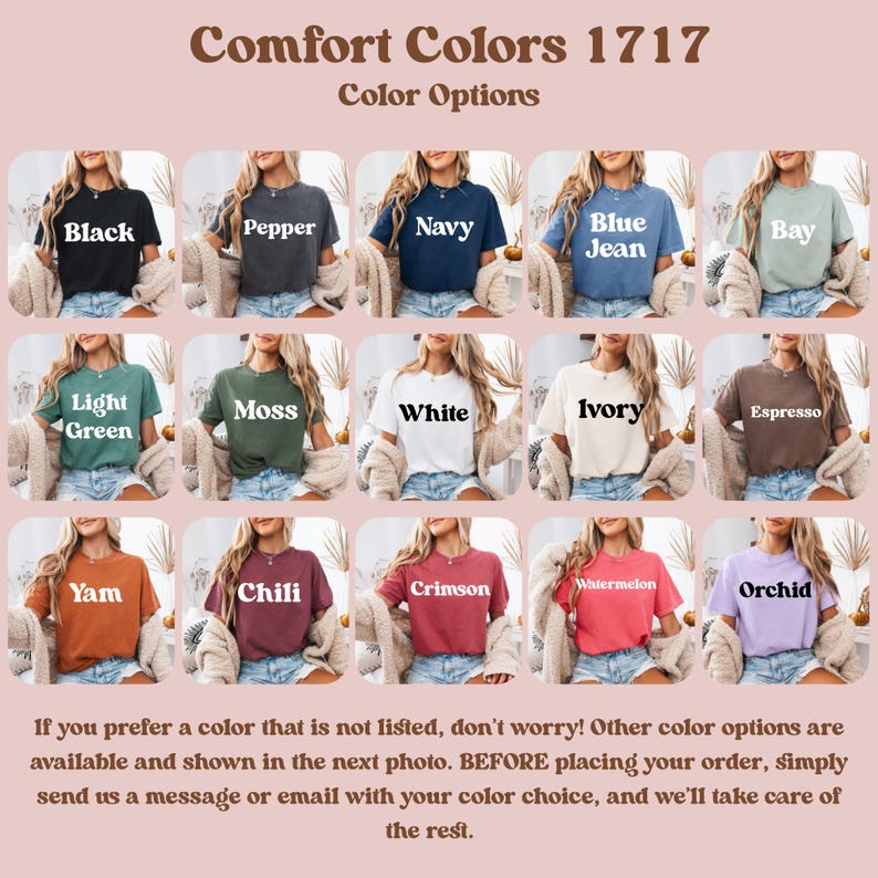 May include: A display of Comfort Colors 1717 t-shirts in various colors, including black, navy, and white. Each shirt is shown on a model, with color names like "Yam" and "Orchid" displayed. The text encourages customers to inquire about additional color options.