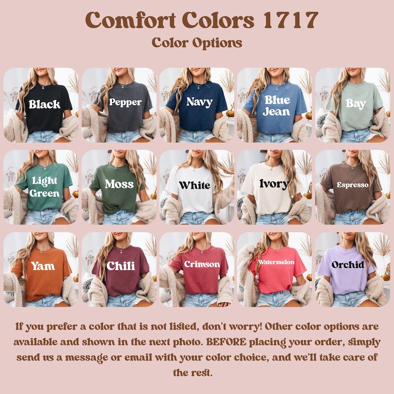 May include: A display of Comfort Colors 1717 t-shirts in various colors, including black, navy, and white. Each shirt is shown on a model, with color names like "Crimson" and "Orchid" displayed. The text encourages customers to inquire about additional color options.