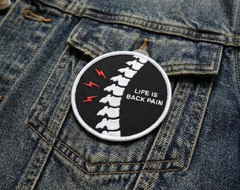 Life Is Back Pain Patch, Funny Spine Anatomy Embroidered Patch, Sarcastic Office Humor Iron On Patch