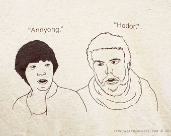 Annyong / Hodor / Hello Unisex Tee -- Arrested Development / Game of Thrones