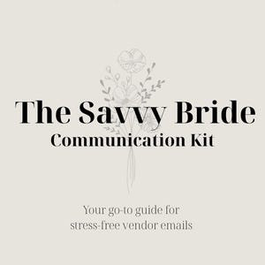 May include: A cream-coloured graphic featuring the text "The Savvy Bride Communication Kit" in a bold, serif font. The image also includes the text "Your go-to guide for stress-free vendor emails" and a floral illustration.