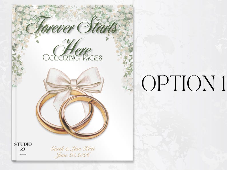 May include: A white coloring book cover with the text "Forever Starts Here COLORING PAGES". The cover features a watercolor illustration of two gold wedding rings, a white bow, and floral accents. The names "Garth & Lian Kitti" and the date "June 26, 2026" are also included.