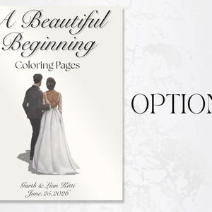 May include: A book cover with the title "A Beautiful Beginning Coloring Pages" features an illustration of a couple. The book also includes the names "Garth & Lian Kitti" and the date "June.25.2026". The words "OPTION 3" are also visible.