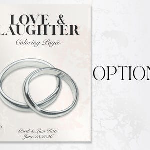 May include: A book cover with the text "LOVE & LAUGHTER Coloring Pages" and two silver wedding rings. The cover also includes the names "Garth & Lian Kitti" and the date "June.25.2026". The words "OPTION 2" are on the right side.