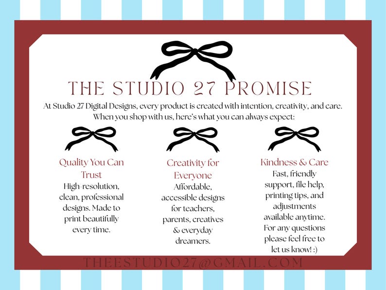 May include: A rectangular card with a red border and a white interior, featuring the text "THE STUDIO 27 PROMISE." The card includes three black bow illustrations and descriptive text about the company's values and services. The background is light blue with white vertical stripes.