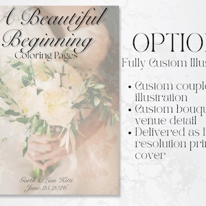May include: A book cover with the title "A Beautiful Beginning Coloring Pages." The cover features a bouquet of white flowers and the text "OPTION 4" with details about custom illustrations. The names "Garth & Lian Kitti" and the date "June.25.2026" are also visible.