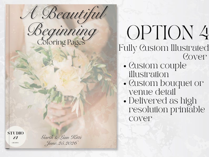 May include: A book cover with the title "A Beautiful Beginning Coloring Pages." The cover features a bouquet of white flowers and the text "OPTION 4" with details about custom illustrations. The names "Garth & Lian Kitti" and the date "June.25.2026" are also visible.