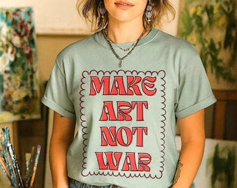 戦争ではなく芸術を作ろうTシャツ | 教師、アーティスト、活動家のためのタイポグラフィーシャツ 心地よい色彩