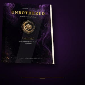 May include: A workbook titled UNBOTHERED The 30-Day Boundary Workbook by Shadow Lotus. The cover features a gold lotus and crescent moon emblem against a dark purple smoke background with text including 20 reps, 4 check-ins, 10 comeback scripts.