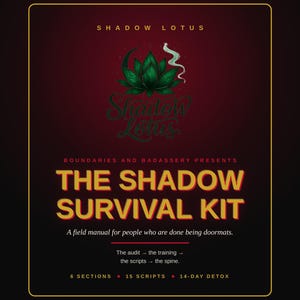 Peut inclure: Un manuel rectangulaire intitulé The Shadow Survival Kit par Shadow Lotus. La couverture présente un graphique de lotus vert, un croissant de lune et de la fumée. Le texte inclut Boundaries and Badassery Presents, A field manual for people who are done being doormats, The audit, the training, the scripts, the spine, 6 sections, 15 scripts et 14-day detox.